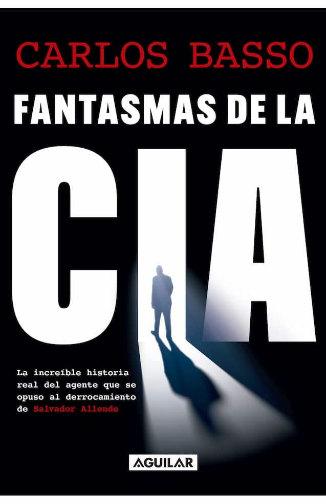 Portada del libro FANTASMAS DE LA CIA de CARLOS BASSO , publicado por AGUILAR