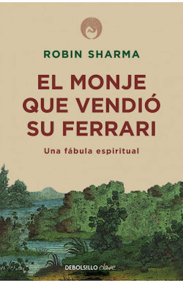 Portada del libro EL MONJE QUE VENDIO SU FERRARI de ROBIN SHARMA , publicado por DEBOLSILLO