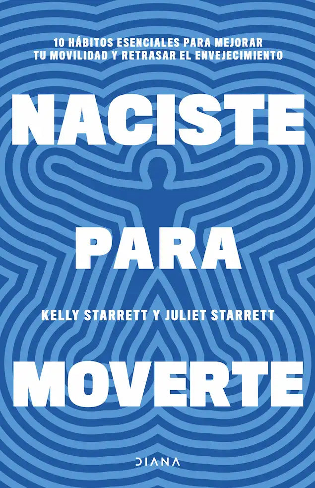 Portada del libro NACISTE PARA MOVERTE de KELLY STARRETT Y J , publicado por DIANA