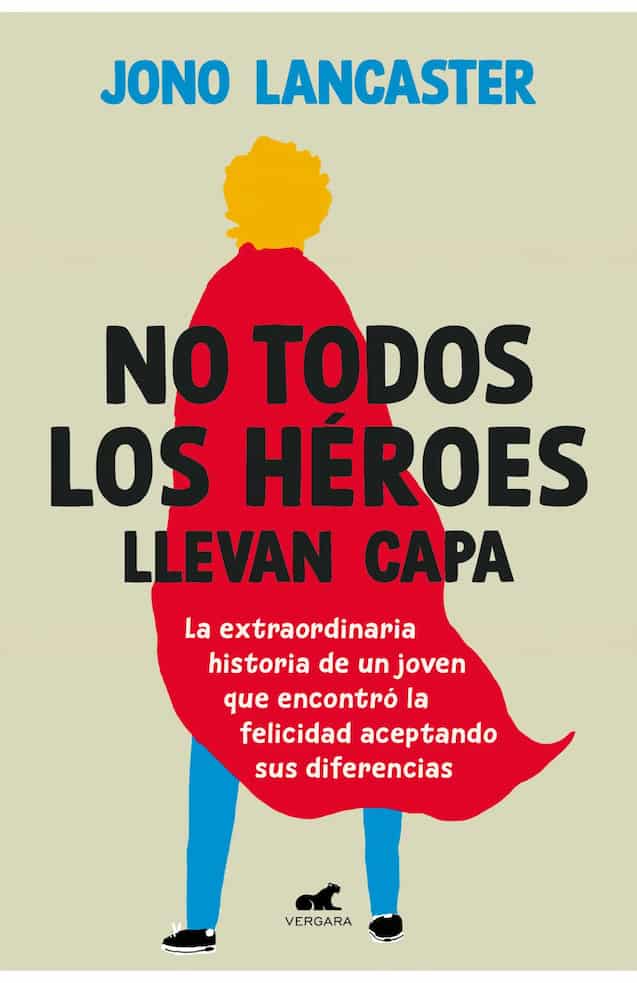 Portada del libro NO TODOS LOS HEROES LLEVAN CAPA de JONO LANCASTER , publicado por VERGARA
