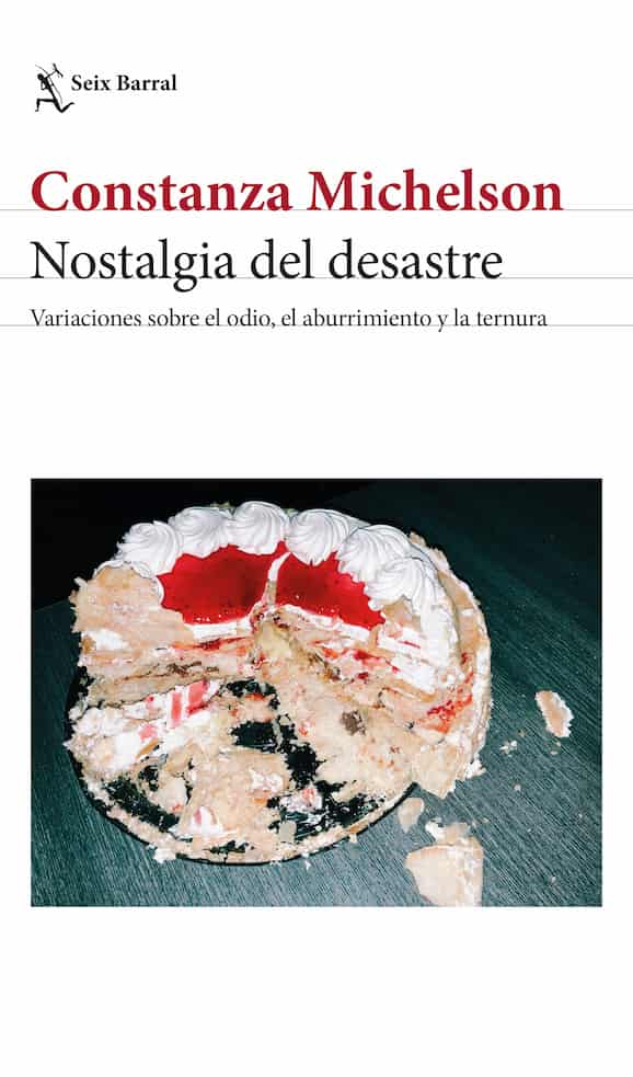 Portada del libro NOSTALGIA DEL DESASTRE de CONSTANZA MICHELSO , publicado por SEIX BARRAL