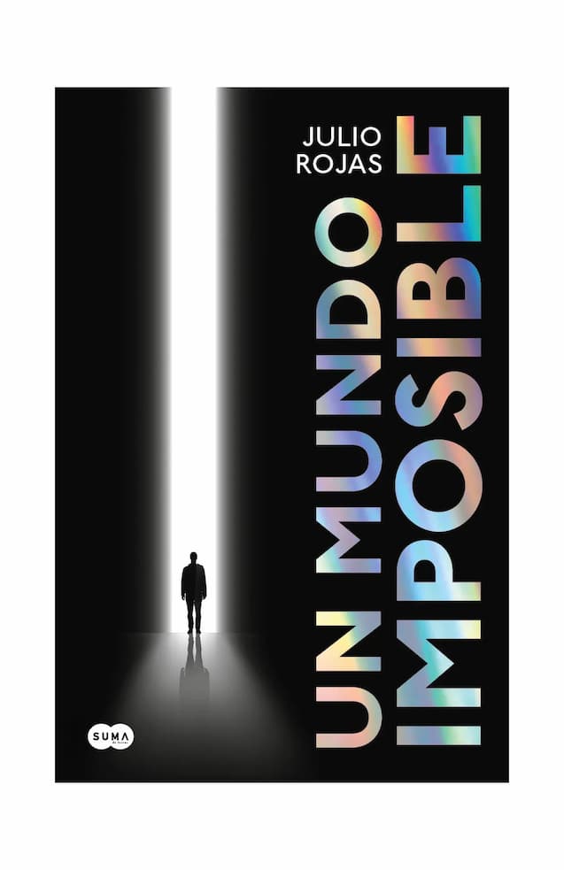 Portada del libro UN MUNDO IMPOSIBLE de JULIO ROJAS , publicado por SUMA