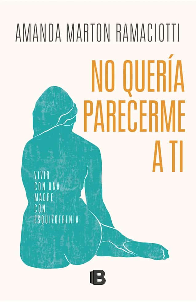 No quería parecerme a ti: una autobiografía entre una hija y una madre con diagnóstico de esquizofrenia.