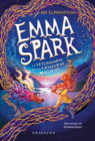 Portada de libro Emma Spark 1. La veterinaria de las criaturas mágicas, de Abi Elphinstone