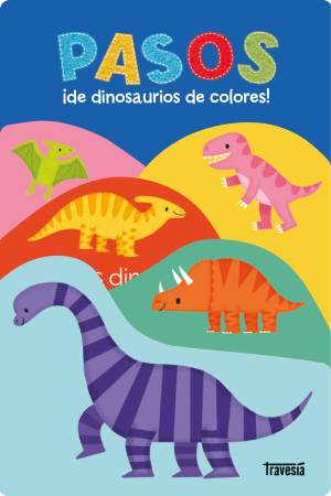 Portada de libro Pasos ¡de dinosaurios de colores!, de Roger Priddy