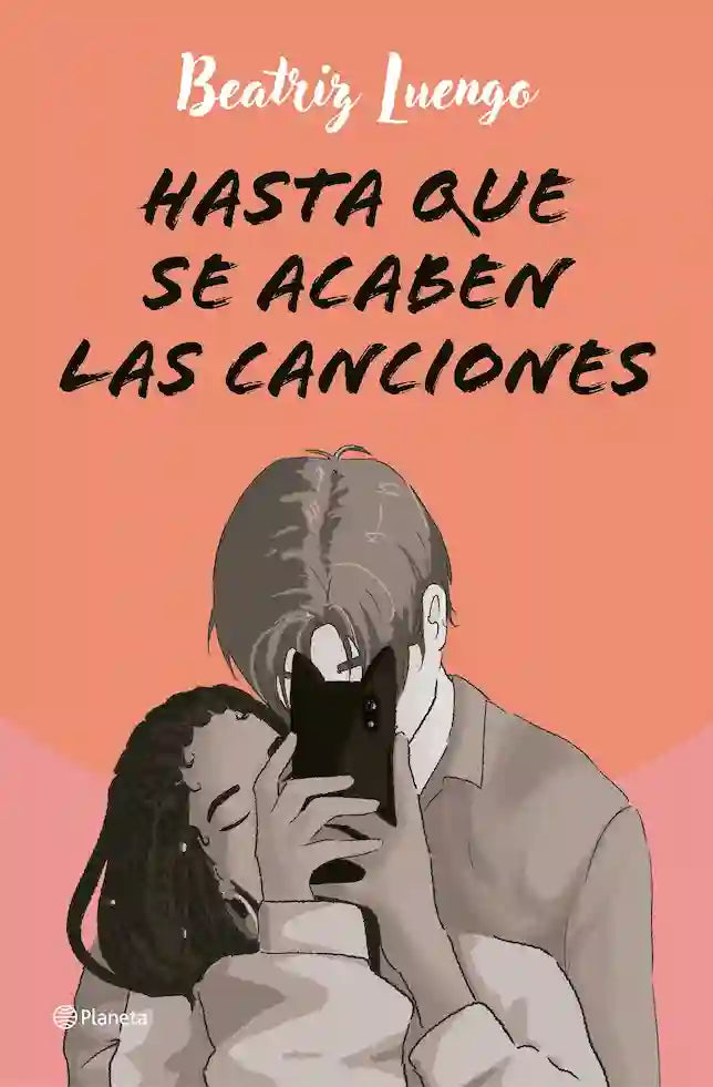 Portada del libro HASTA QUE SE ACABEN LAS CANCIONES de BEATRIZ LUENGO , publicado por PLANETA