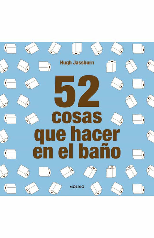 52 COSAS QUE HACER EN EL BAÑO - HUGH JASSBURN