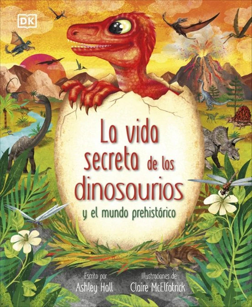 Portada de libro La vida secreta de los dinosaurios: Un increíble viaje al fascinante mundo prehistórico, de Ashley Hall