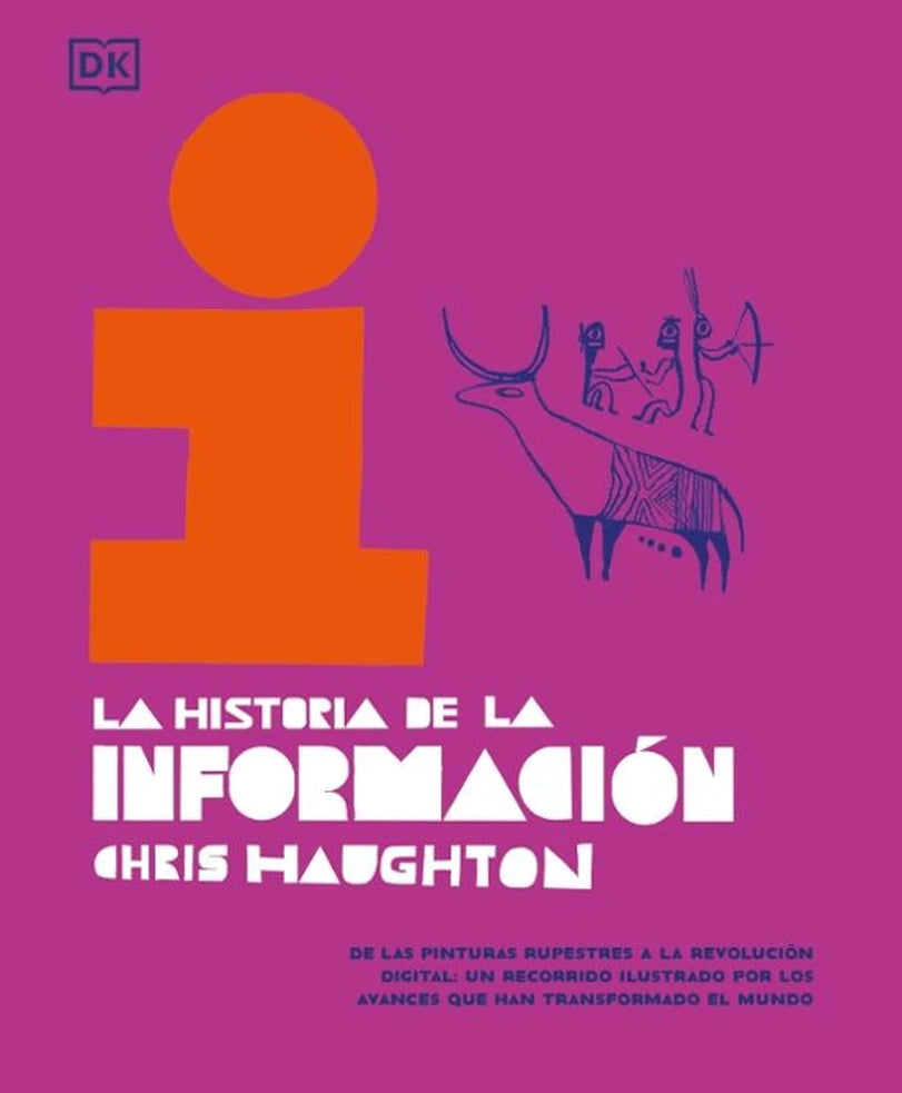Portada de libro La historia de la información: De las pinturas rupestres a la revolución digital, de Chris Haughton