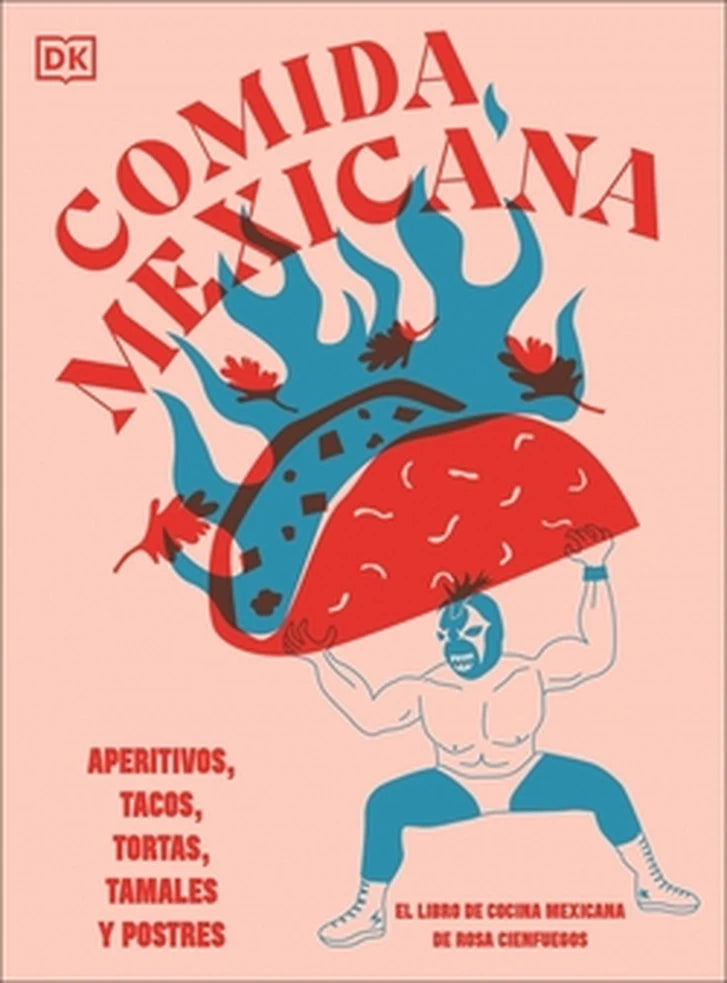 Portada de libro Comida mexicana: Aperitivos, tacos, tortas, tamales y postres, de Rosa Cienfuegos