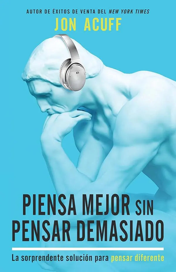 Portada de PIENSA MEJOR SIN PENSAR DEMASIADO, de Jon Acuff