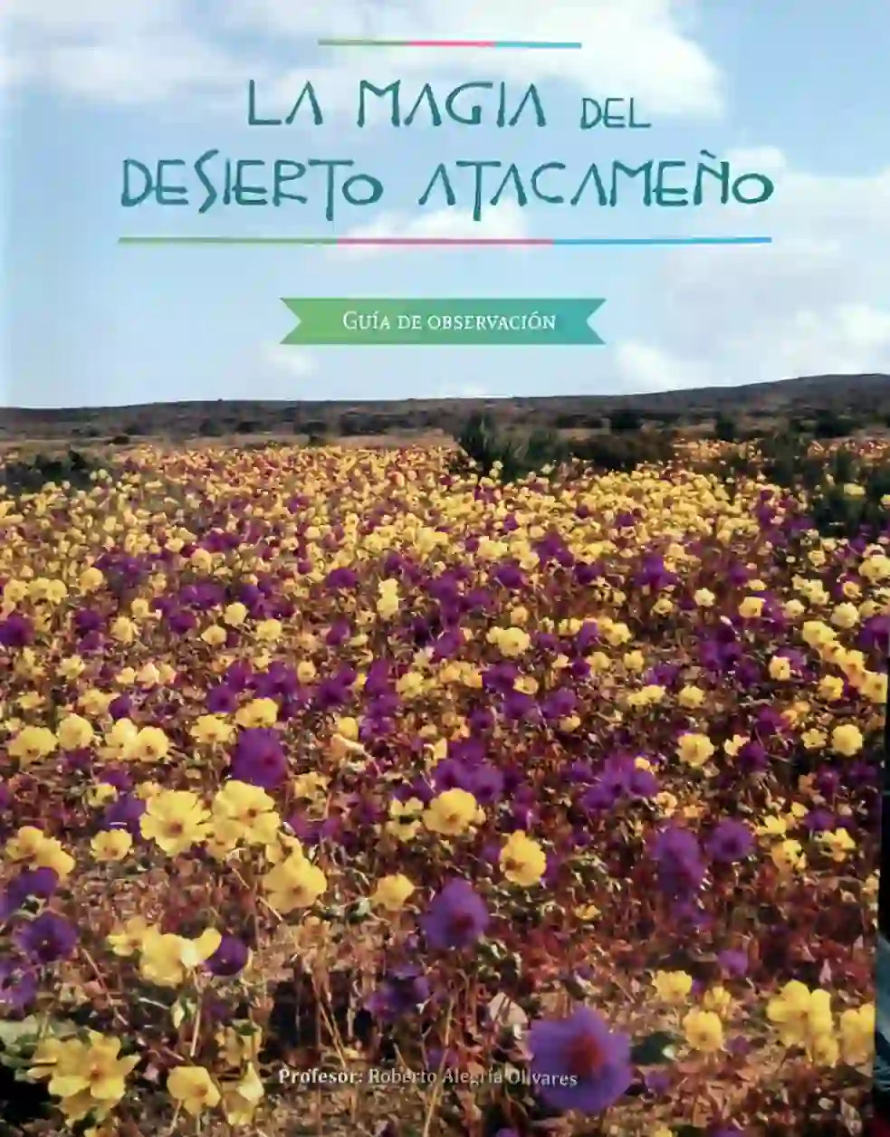 Portada de libro La magia del desierto atacameño. Guía de observación – Roberto Alegría Olivares