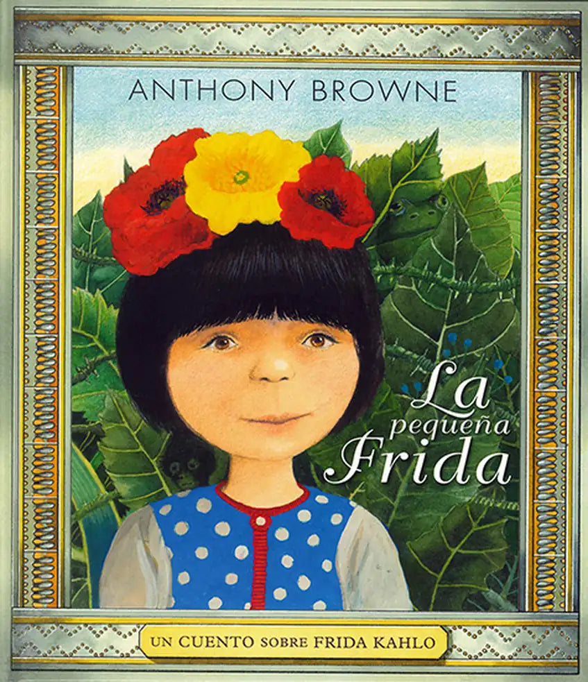 Portada de LA PEQUENA FRIDA — ANTHONY BROWNE. ISBN 9786071662736