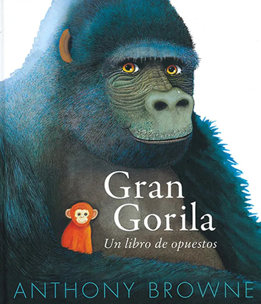 Portada de GRAN GORILA UN LIBRO DE OPUESTOS