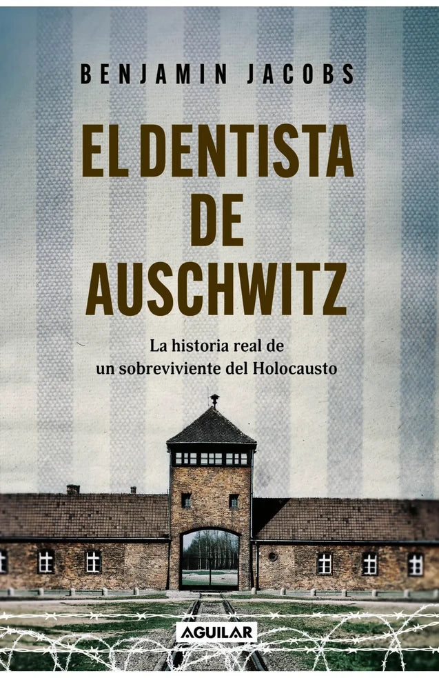 Portada del libro El dentista de Auschwitz: La historia real de un sobreviviente del Holocausto - Benjamin Jacobs, de Benjamin Jacobs