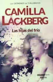 Portada de LAS HIJAS DEL FRIO, de Camilla Lackberg