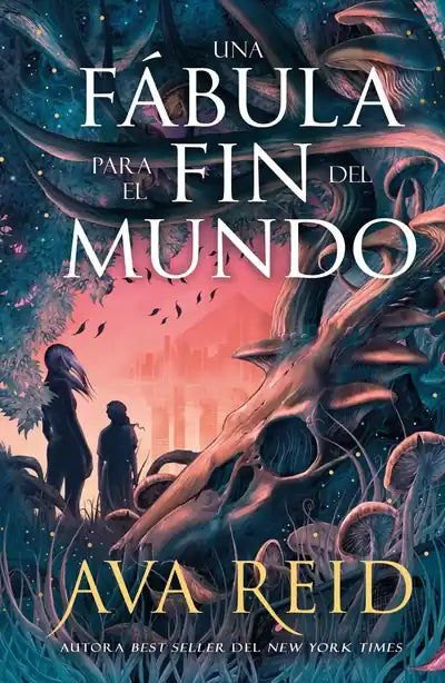 Una fábula para el fin del mundo, de Ava Reid. Libro de la categoría ficción publicado por Umbriel