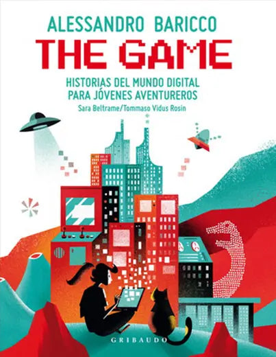 Portada de THE GAME: HISTORIAS DEL MUNDO DIGITAL PARA JOVENES AVENTUREROS, de Alessandro Baricco