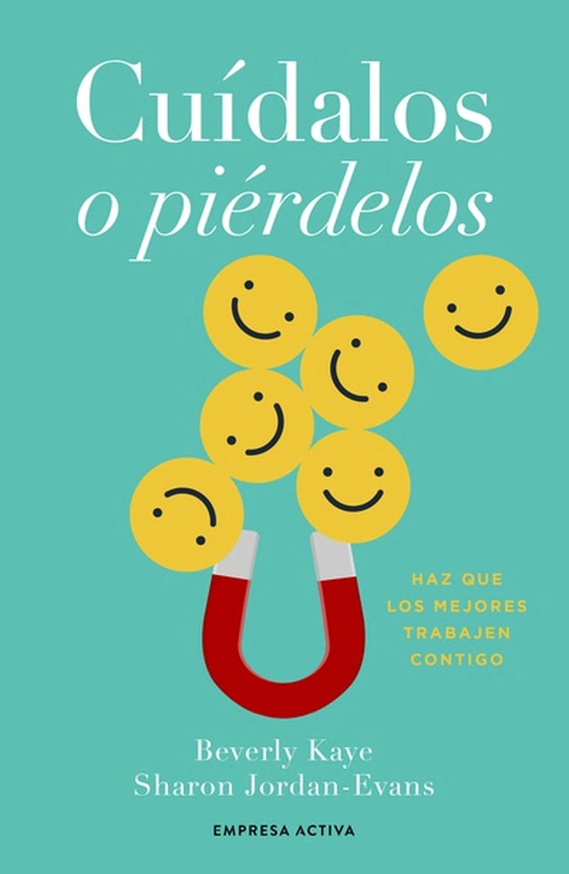 Cuídalos o piérdelos – Beverly Kaye y Sharon Jordan-Evans