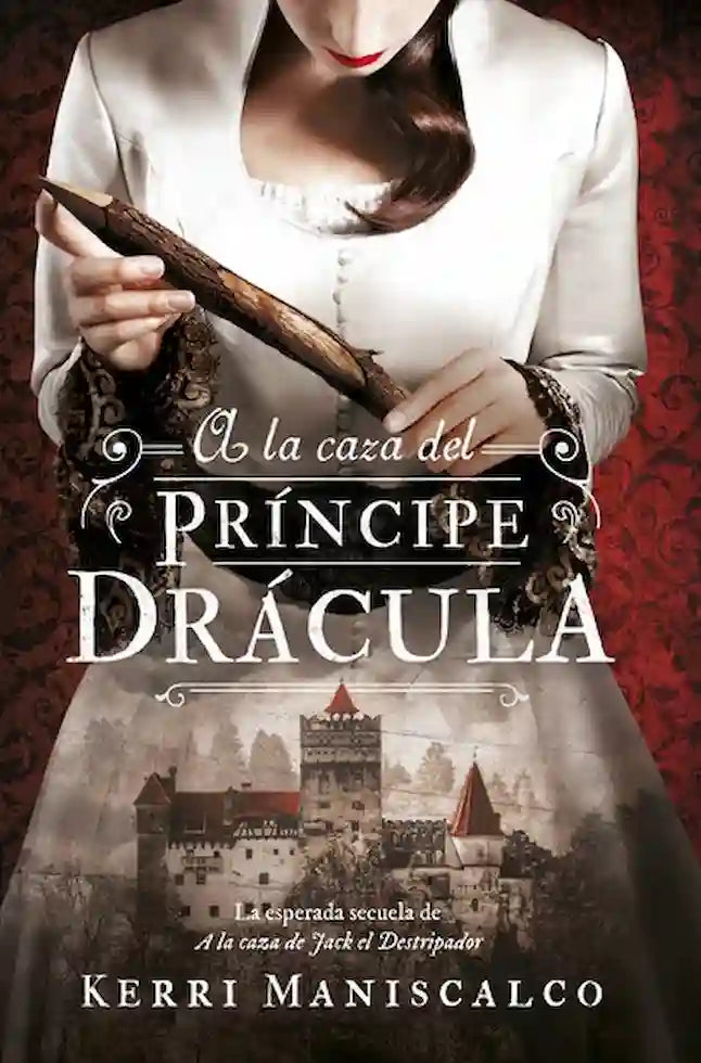 A LA CAZA DEL PRINCIPE DRACULA - Kerri Maniscalco