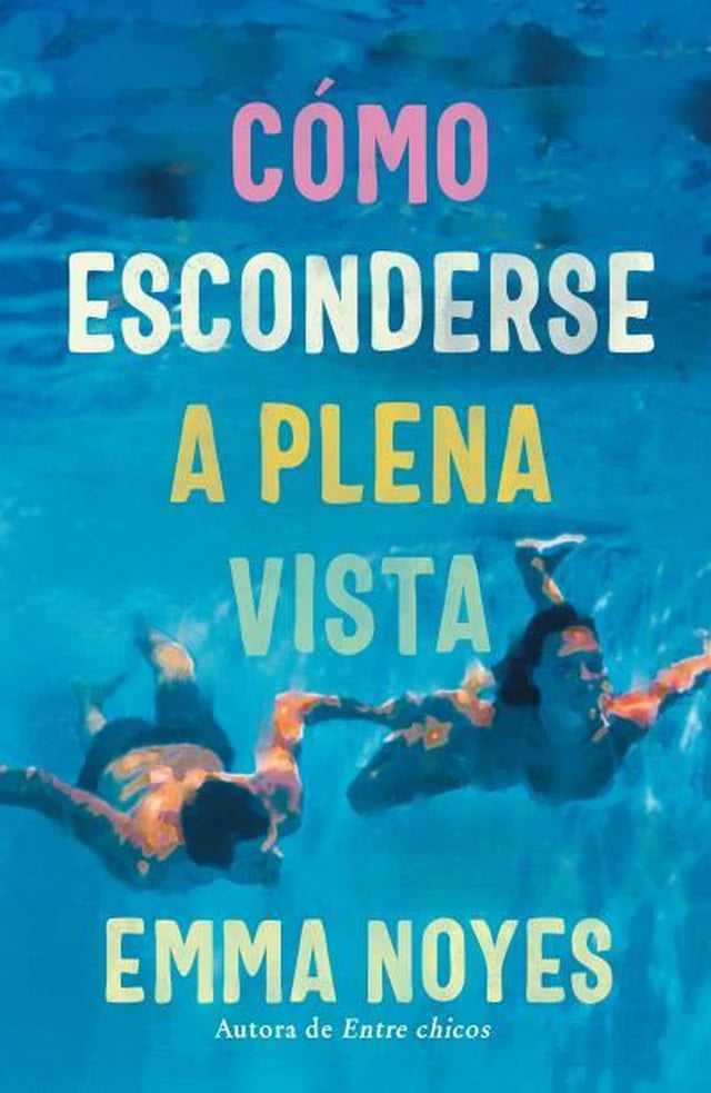 Portada de Cómo esconderse a plena vista - Emma Noyes