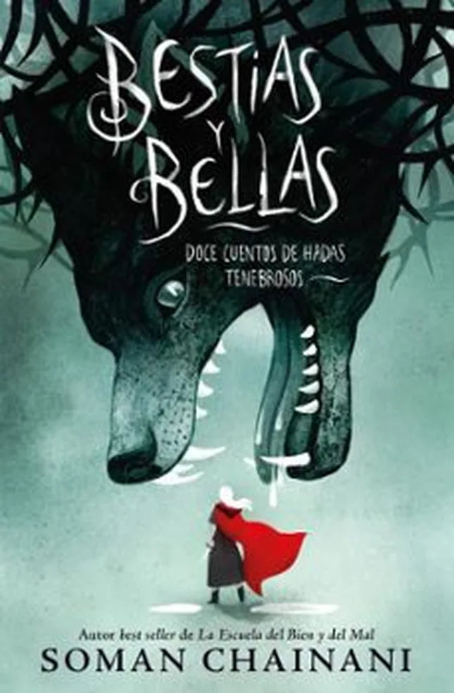 Portada de Bestias y Bellas: Doce cuentos de hadas tenebrosos, Soman Chainani