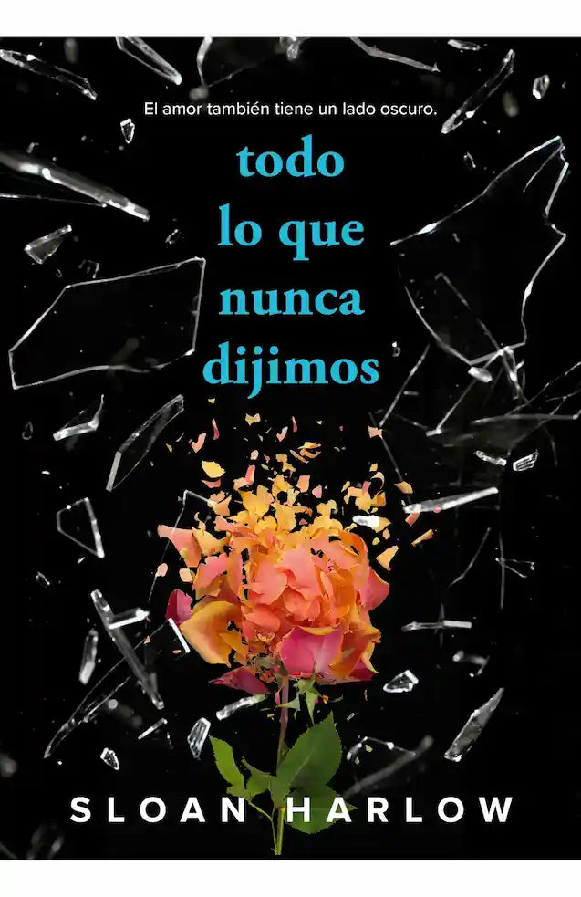 Portada de Todo lo que nunca dijimos, de Sloan Harlow, edición Alfaguara