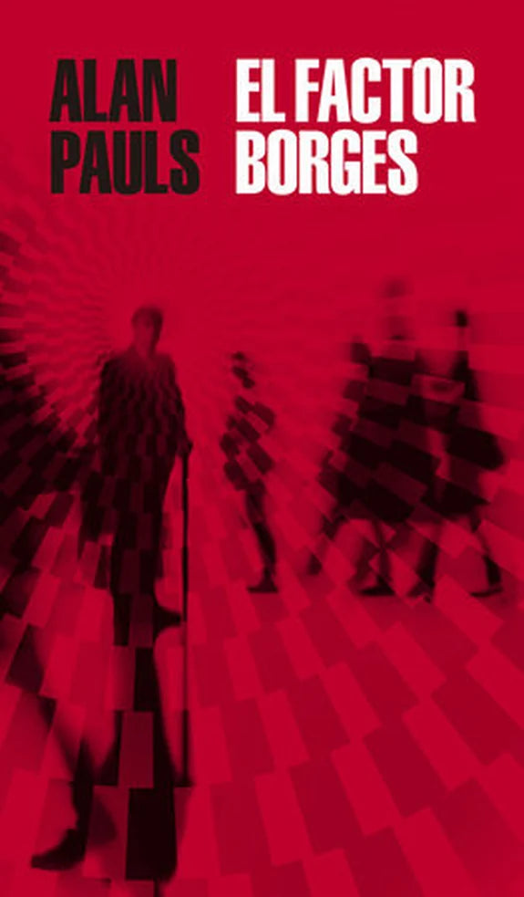 Portada de EL FACTOR BORGES — ALAN PAULS. ISBN 9788439736479