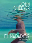 El nadador y otros cuentos, de John Cheever. Libro de la categoría cuentos publicado por Penguin