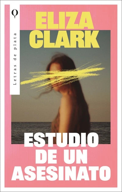 Estudio de un asesinato, de Eliza Clark. Libro de la categoría thriller publicado por Plata