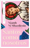 Santos como nosotros, de Niamh Ní Mhaoileoin. Libro de la categoría novela contemporánea publicado por Plata