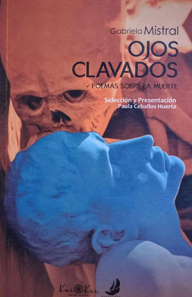 Portada de OJOS CLAVADOS POEMAS SOBRE LA MUERTE — GABRIELA MISTRAL. ISBN 9789560812605