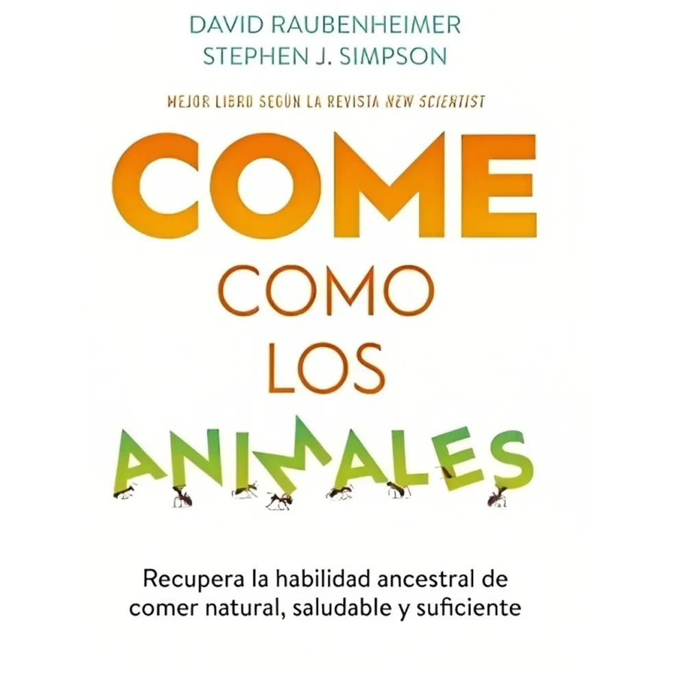 Portada de Come como los animales. Recupera la habilidad ancestral de comer naturalmente