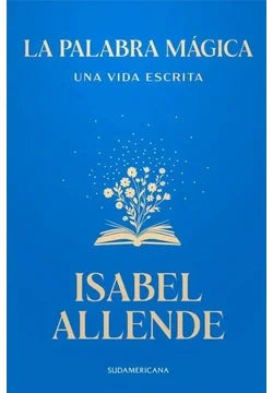 La palabra mágica, de Isabel Allende. Libro de la categoría ensayo publicado por Sudamericana
