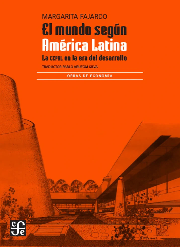 Portada de EL MUNDO SEGUN AMERICA LATINA. LA CEPAL EN LA ERA DEL DESARROLLO