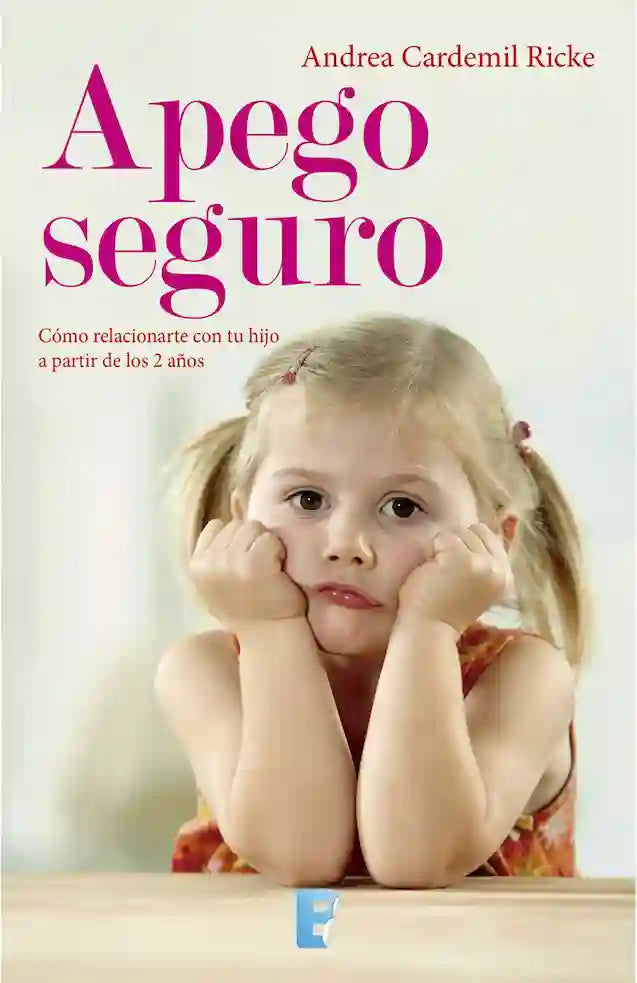 Portada del libro APEGO SEGURO de ANDREA CARDEMIL RI , publicado por EDICIONES B