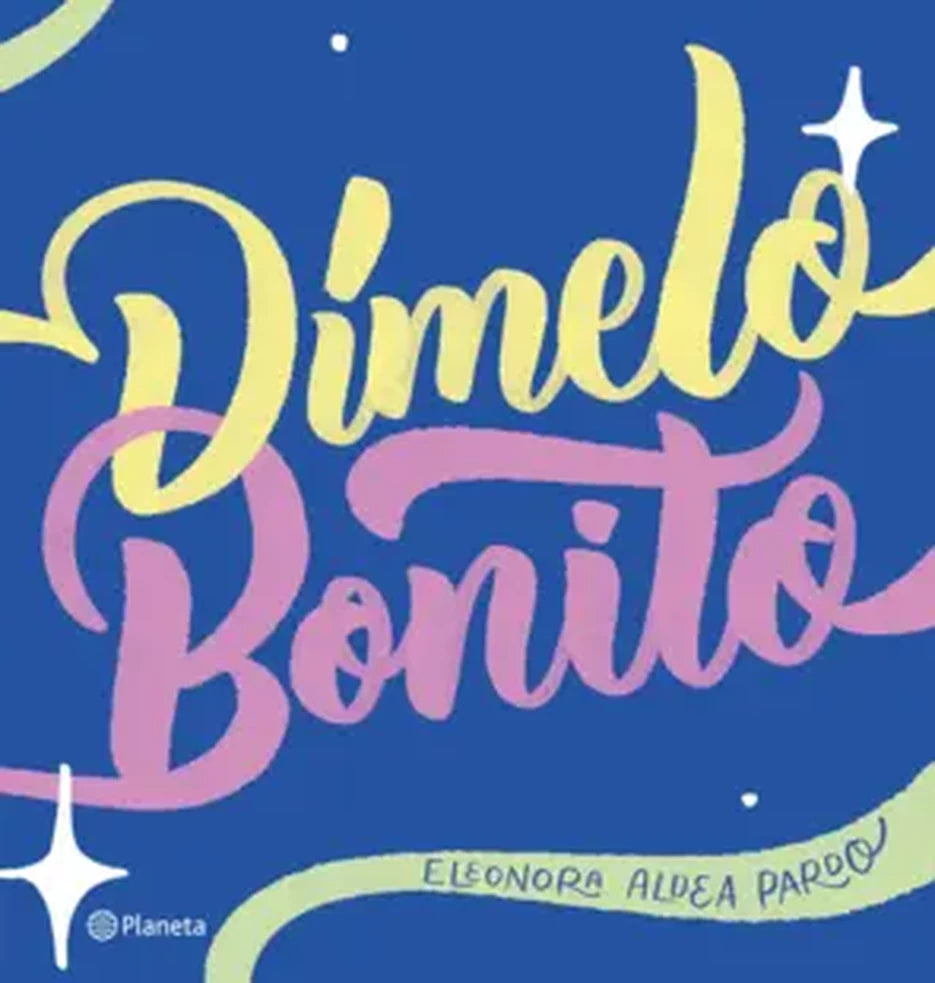 Portada de DÍMELO BONITO — PLANETA. ISBN 9789563609981