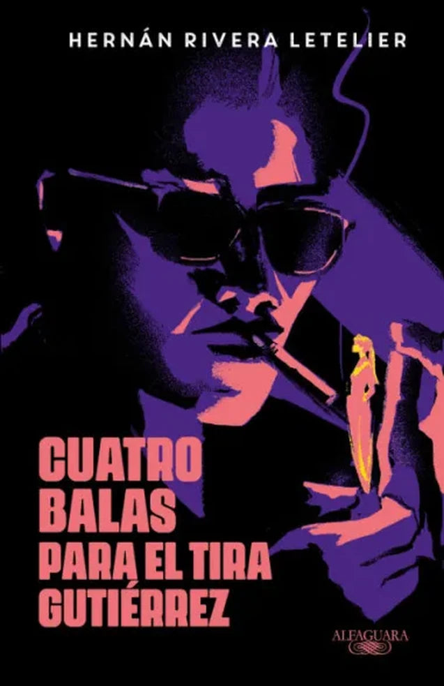 Portada de CUATRO BALAS PARA EL TIRA GUTIERREZ, HERNAN RIVERA LETELIER