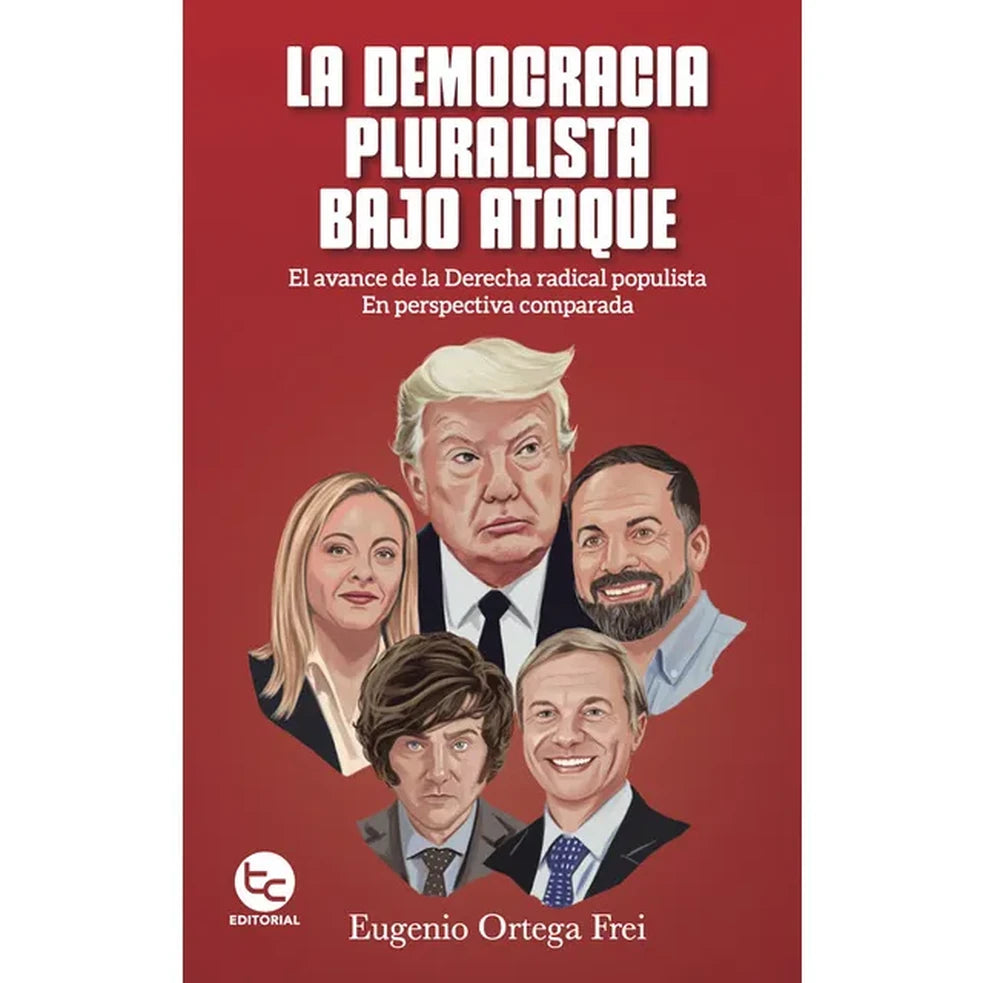 Portada de La democracia pluralista bajo ataque - Eugenio Ortega Frei