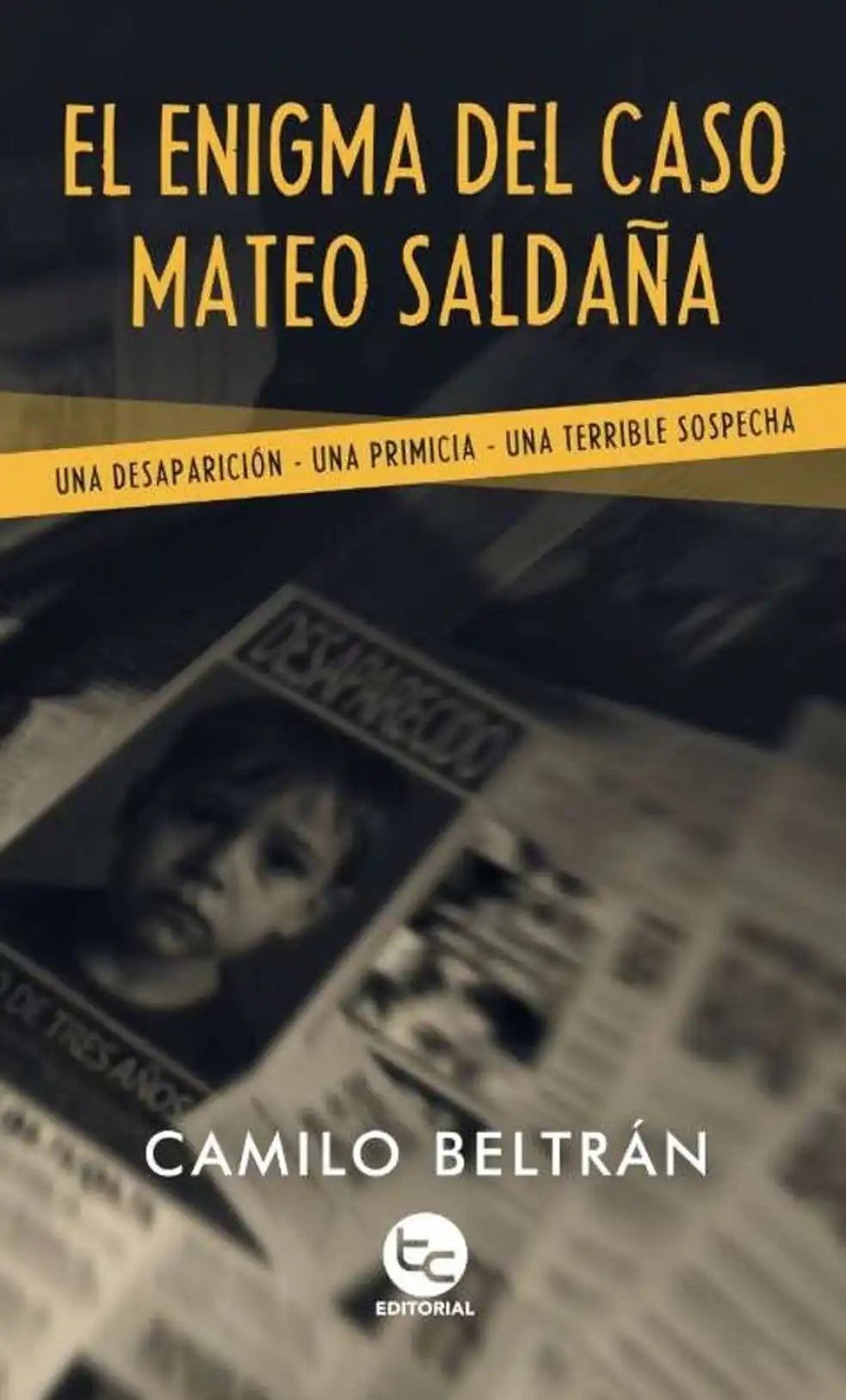 Portada de EL ENIGMA DEL CASO MATEO SALDANA - Camilo Beltrán