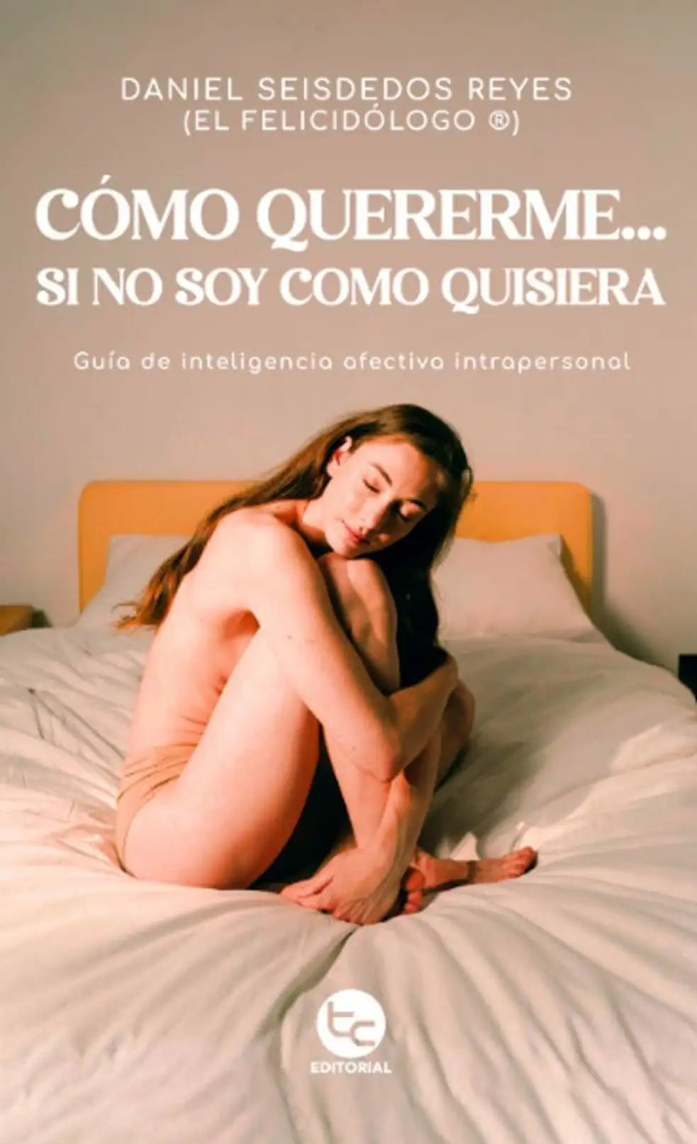 Portada de COMO QUERERME SI NO SOY COMO QUISIERA - Daniel Seisdedos Reyes