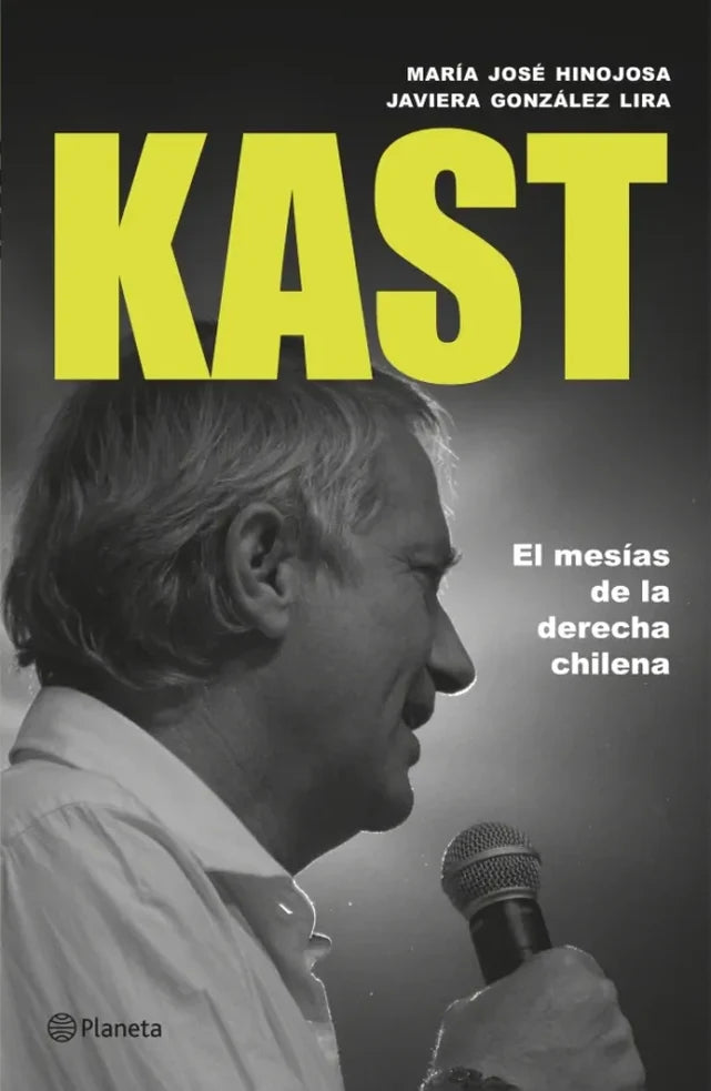 Portada de Kast, el mesías de la derecha chilena, María José Hinojosa