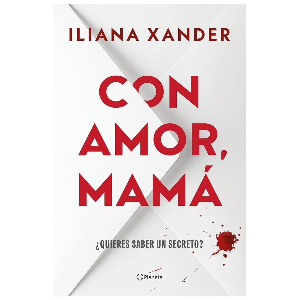 Con amor, mamá, de Iliana Xander. Libro de thriller publicado por Planeta