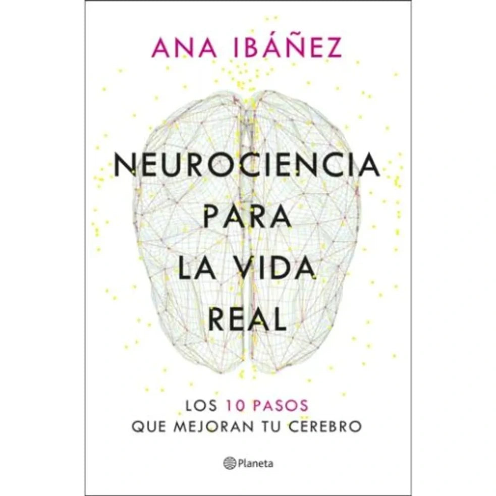 Neurociencia para la vida real, de Ana Ibáñez. Libro de autoayuda publicado por Planeta