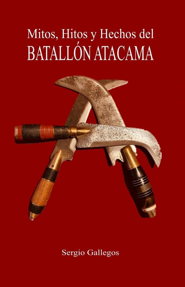 Portada de Mitos, hitos y hechos del Batallón Atacama, Sergio Gallegos Rojas