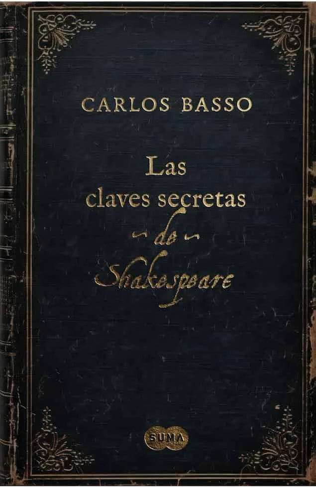 LAS CLAVES SECRETAS DE SHAKESPEARE - CARLOS BASSO