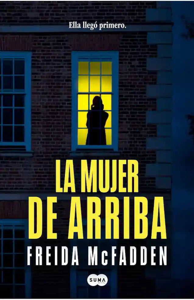 Portada del libro 'LA MUJER DE ARRIBA - FREIDA MCFADDEN' de mujer. Pertenece a la categoría thriller. Ideal para quienes buscan historias apasionantes.