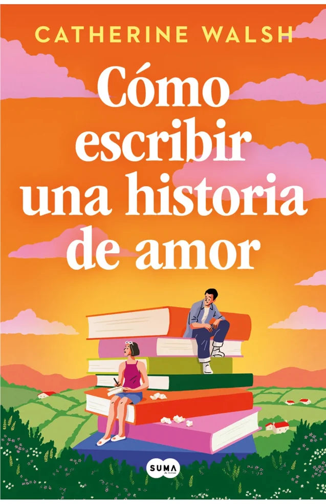 Portada de Cómo escribir una historia de amor, Catherine Walsh
