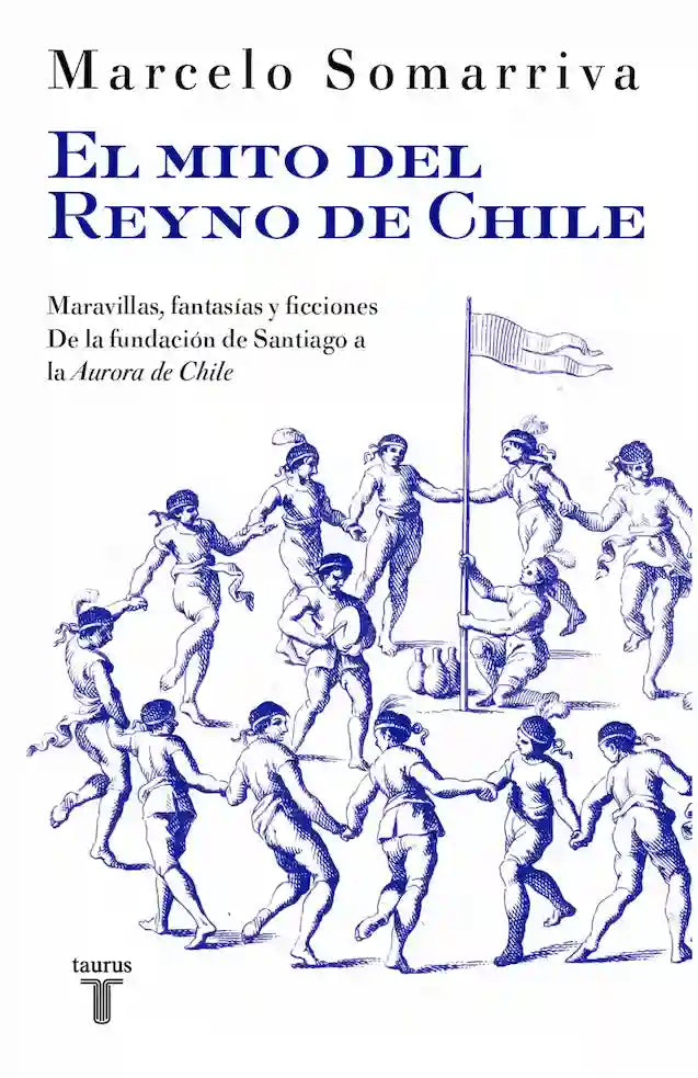 EL MITO DE REYNO DE CHILE - MARCELO SOMARRIVA