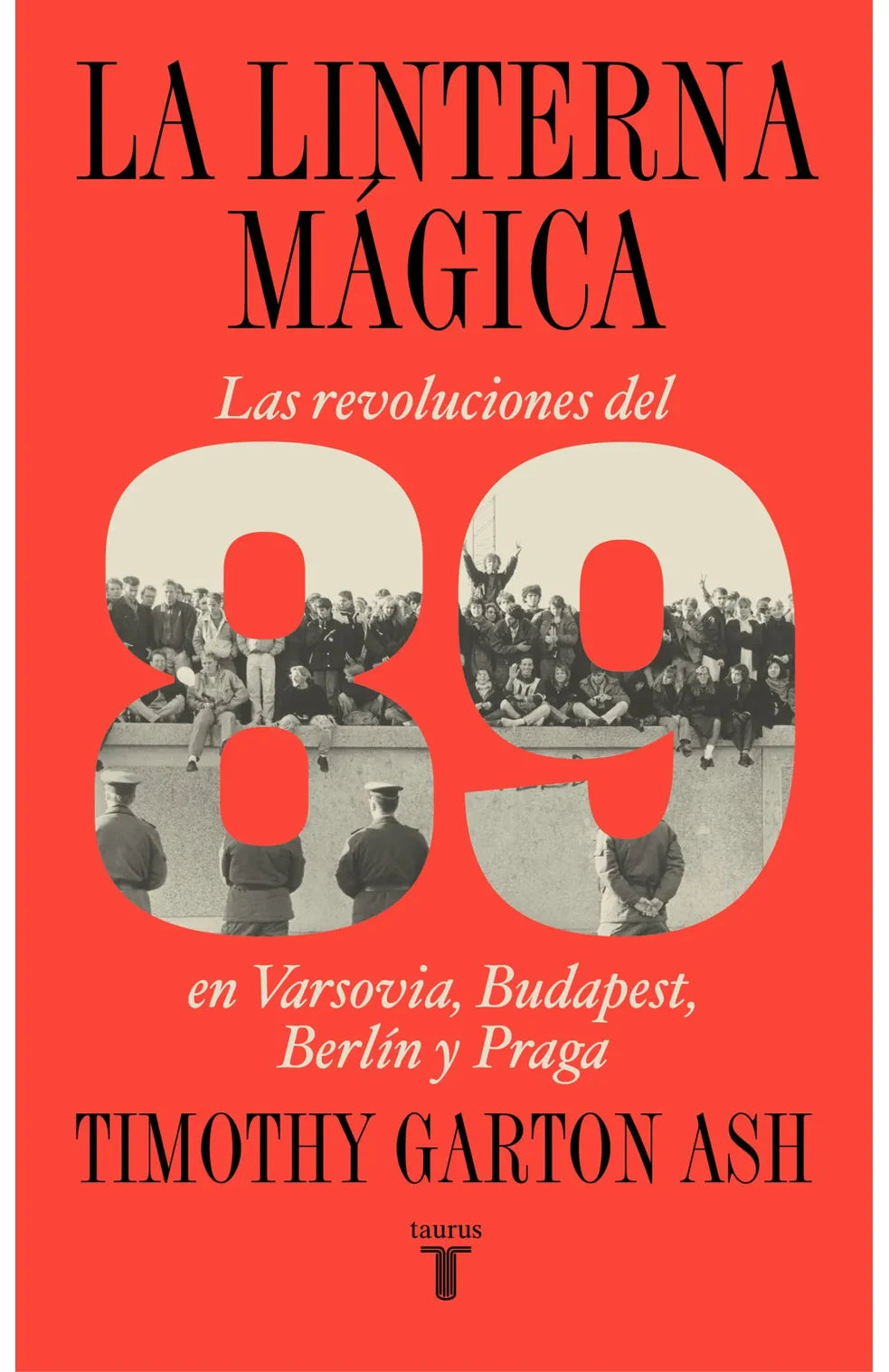 Portada de La linterna mágica. Las revoluciones del 89 en Varsovia, Budapest, Berlín y Praga